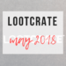 Loot Crate | May 2018 www.thevegasmom.com