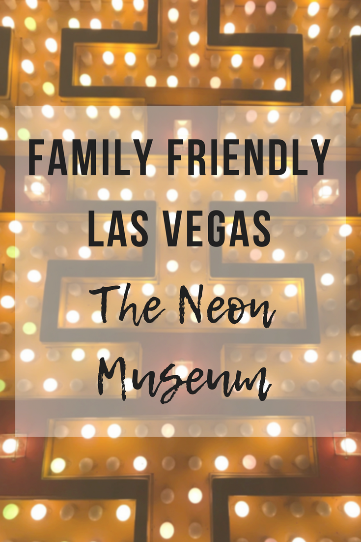 Family Friends Las Vegas | The Neon Museum - www.thevegasmom.com