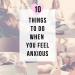 10 Things to do When You Feel Anxious | www.thevegasmom.com