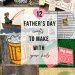 12 Father's Day Gift to Make With Your Kids | www.thevegasmom.com